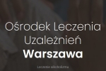 Leczenie alkoholizmu-ośrodek leczenia w Warszawie
